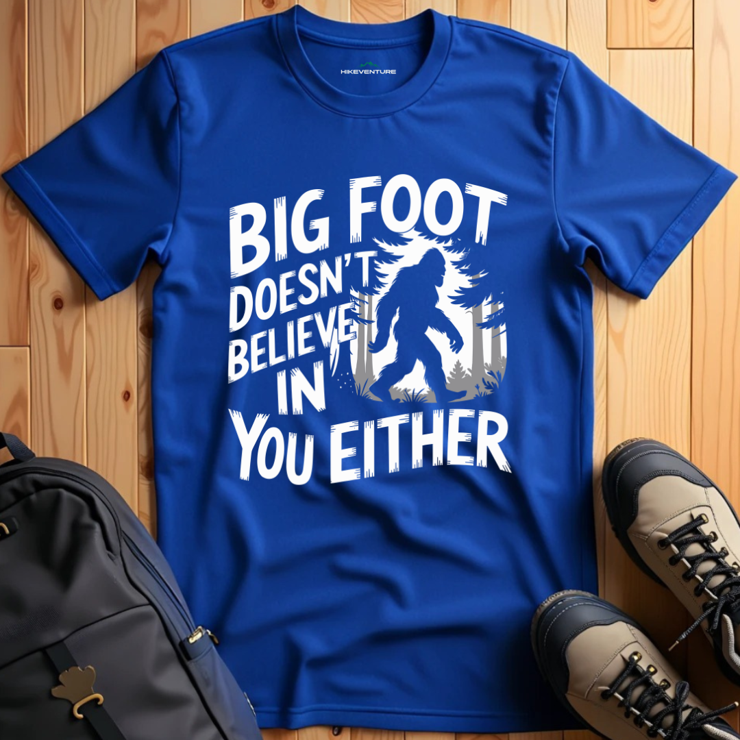 Bigfoot Doesn't Believe in You Either T-Shirt