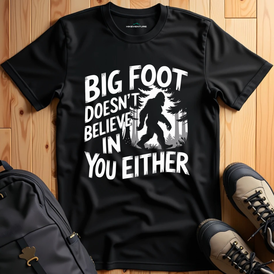 Bigfoot Doesn't Believe in You Either T-Shirt