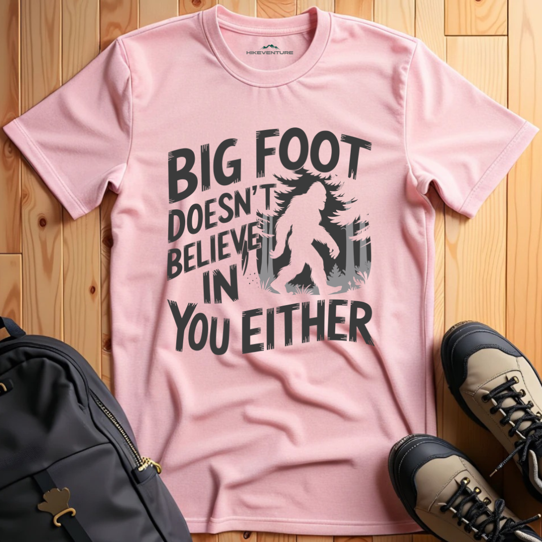 Bigfoot Doesn't Believe in You Either T-Shirt