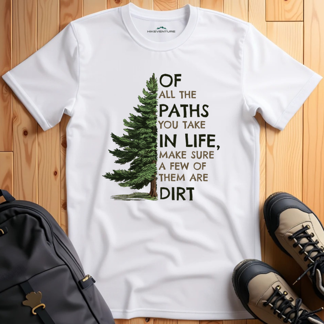 Of All the Paths You Take T-Shirt