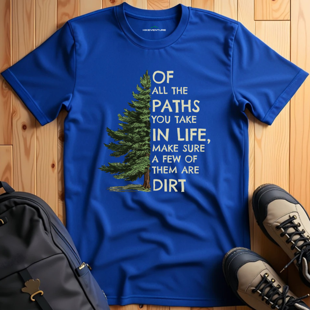 Of All the Paths You Take T-Shirt