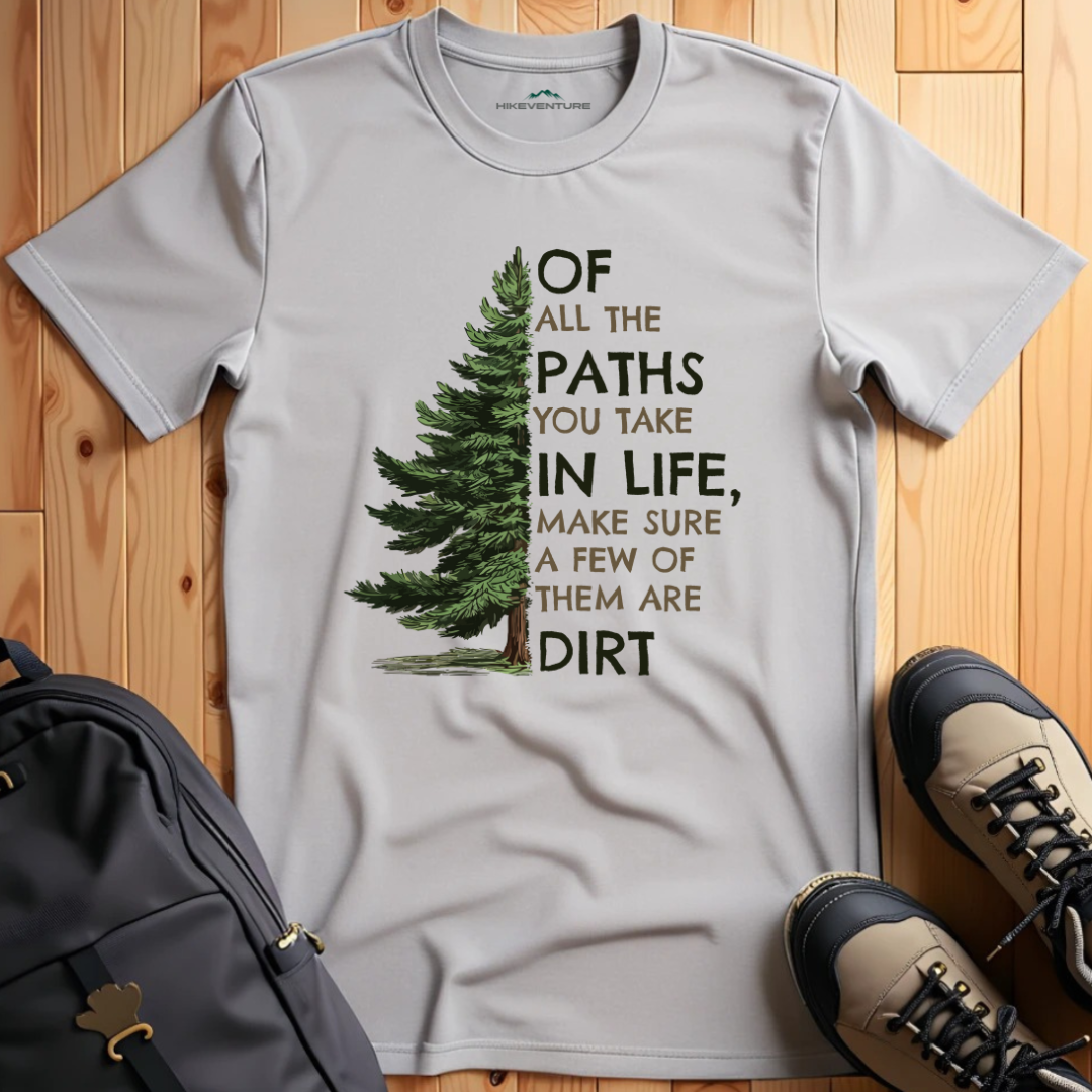 Of All the Paths You Take T-Shirt