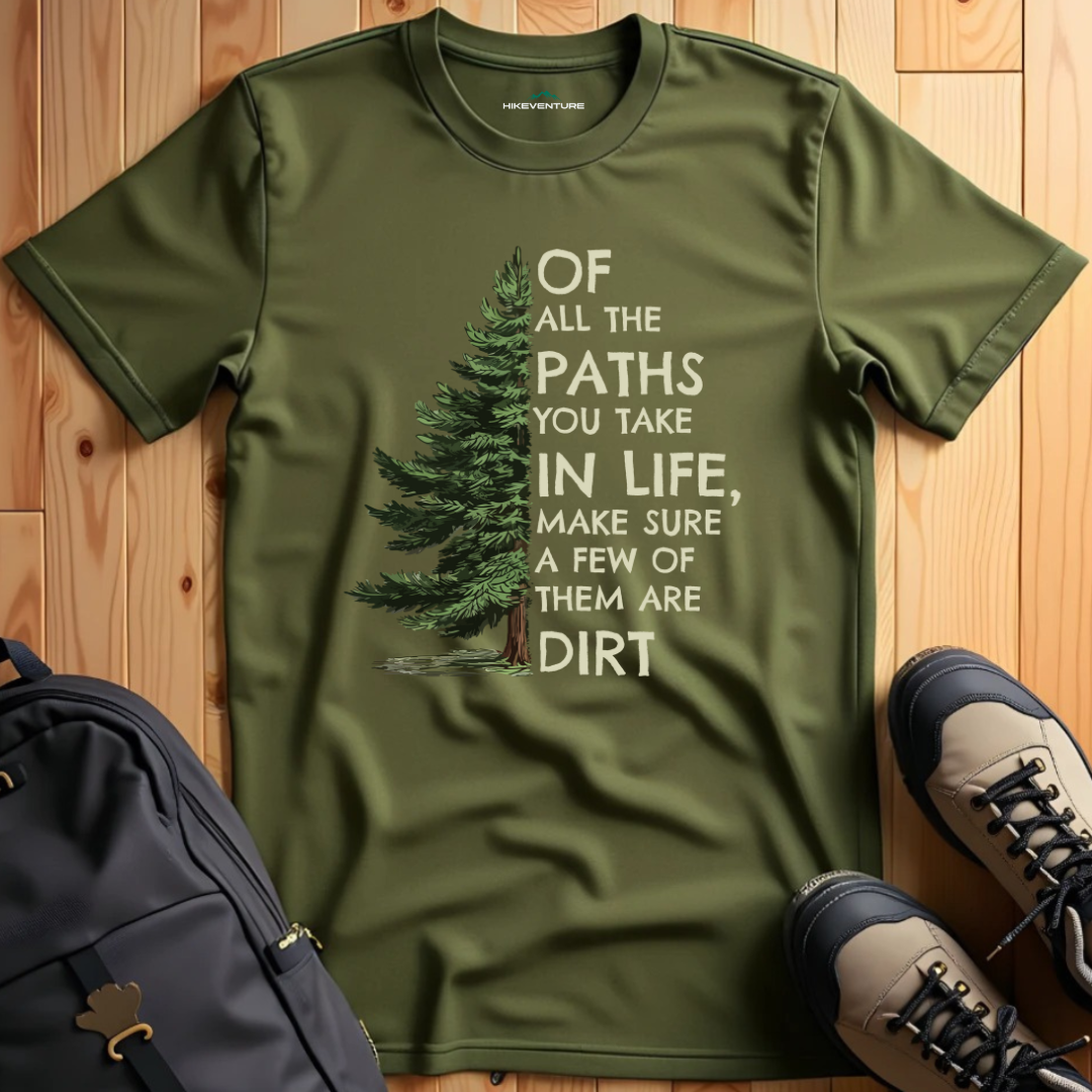 Of All the Paths You Take T-Shirt