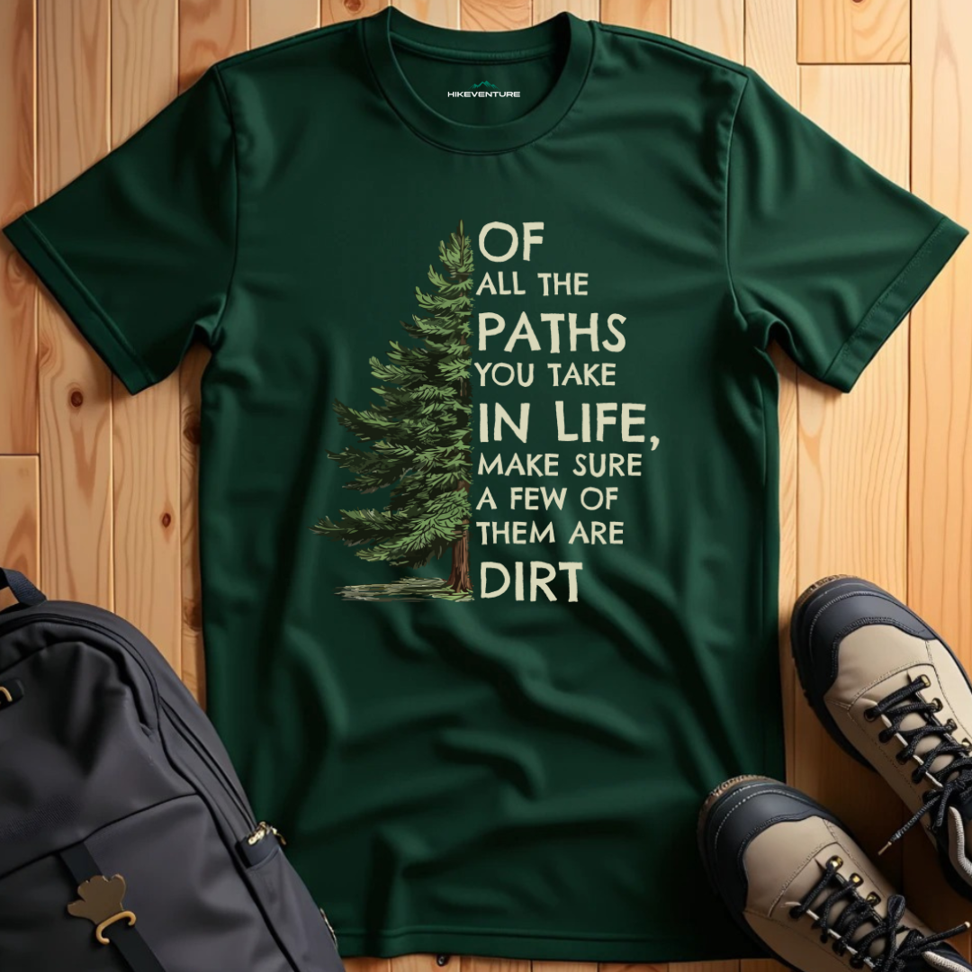 Of All the Paths You Take T-Shirt