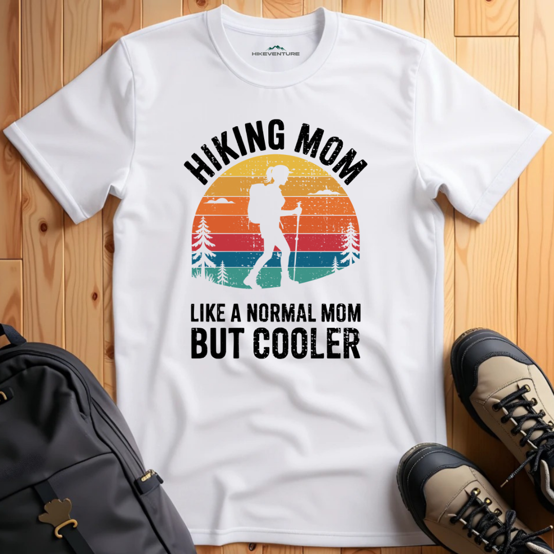 Hiking Mom- Like a Normal Mom but Cooler T-Shirt