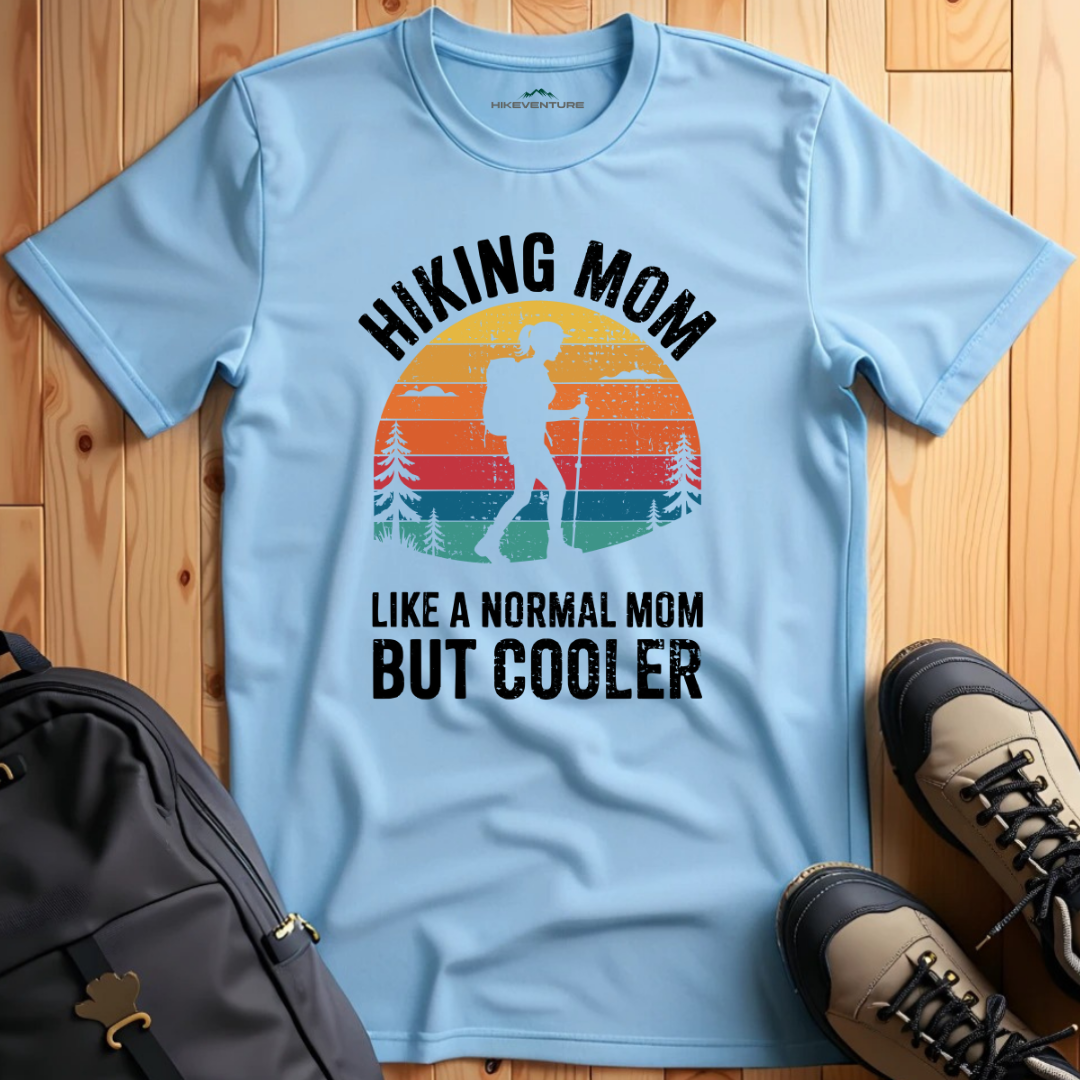Hiking Mom- Like a Normal Mom but Cooler T-Shirt