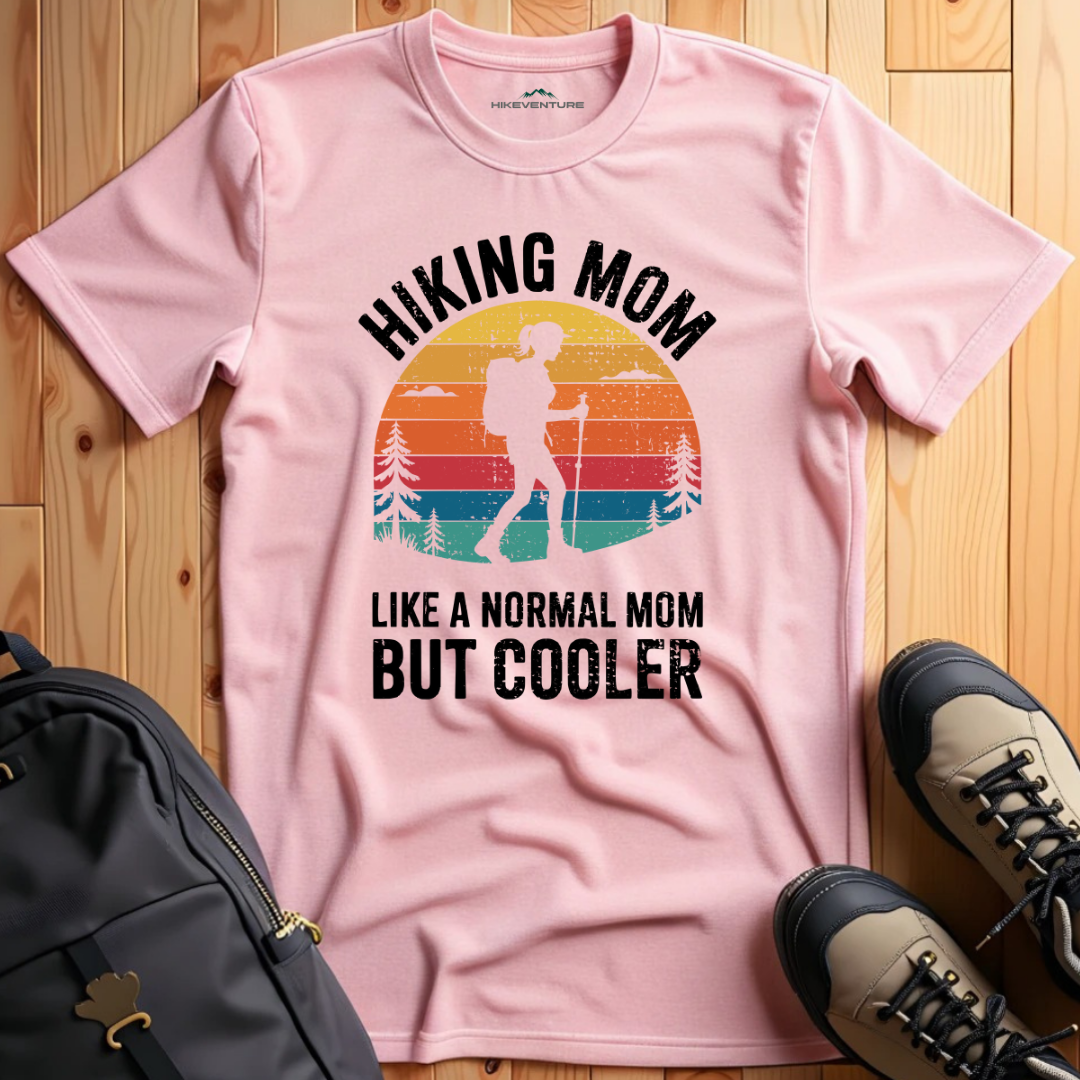 Hiking Mom- Like a Normal Mom but Cooler T-Shirt