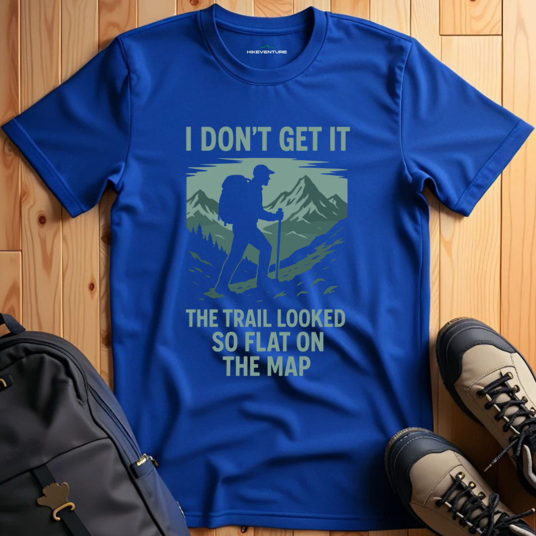 I Don't Get It, the Trail Looked So Flat on the Map T-Shirt