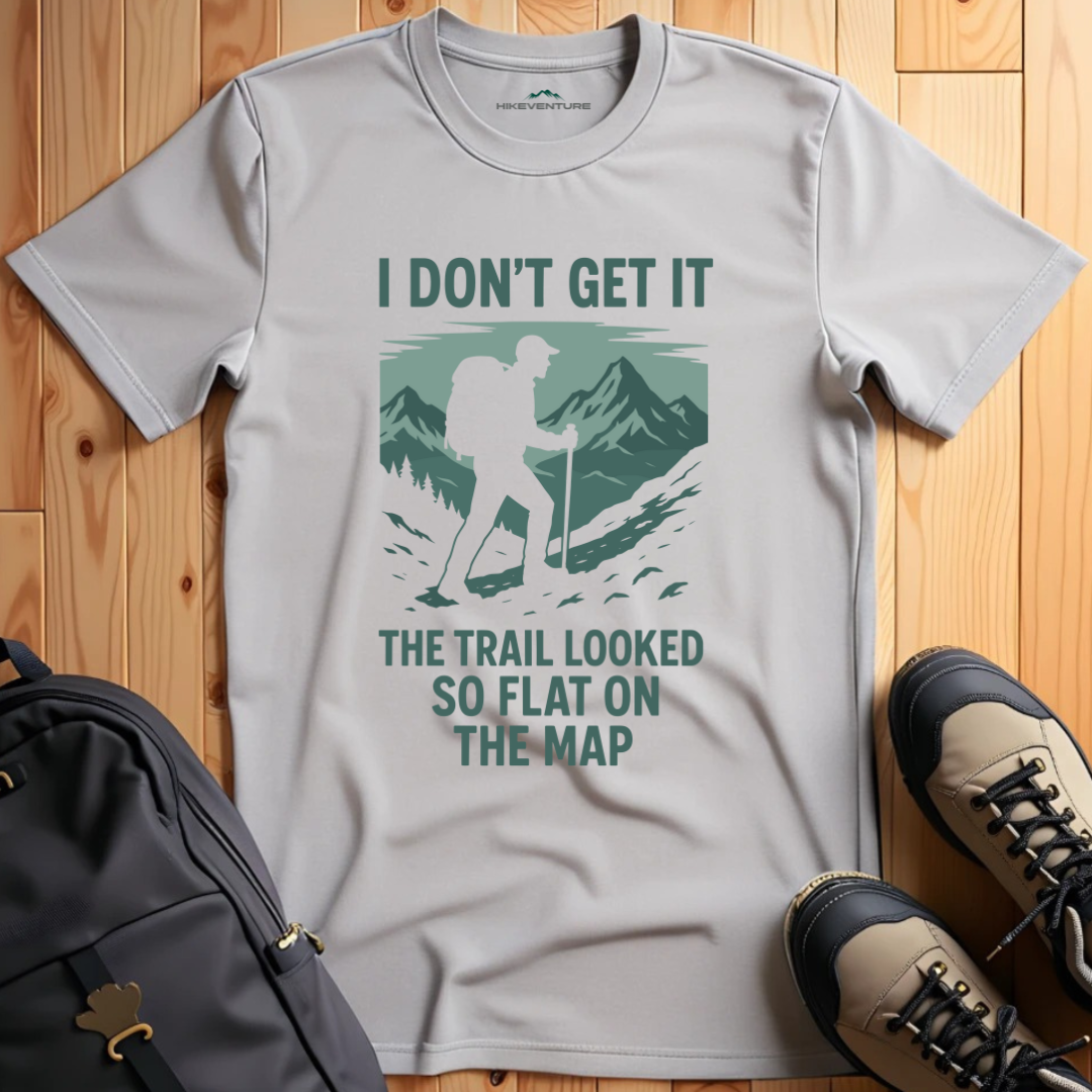 I Don't Get It, the Trail Looked So Flat on the Map T-Shirt