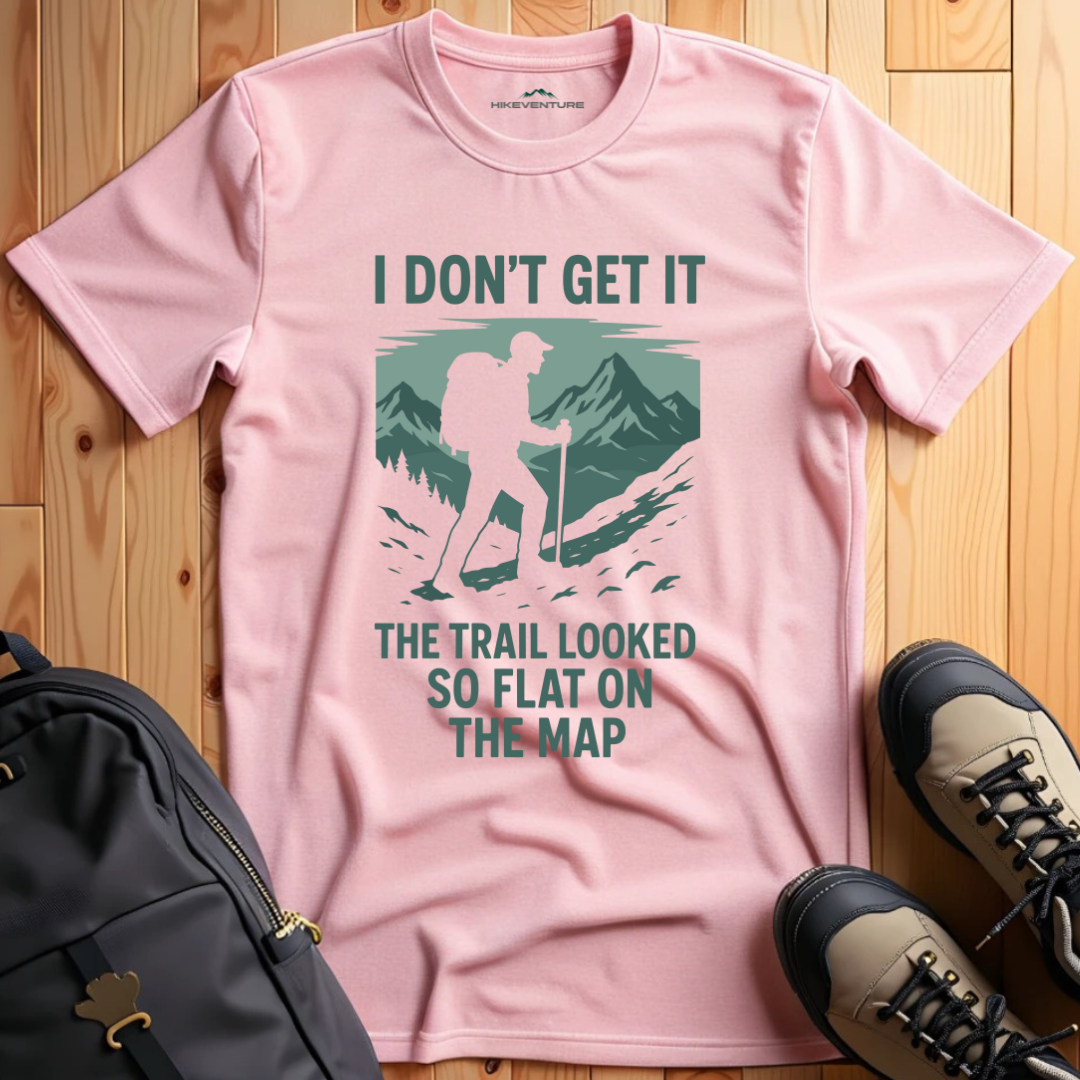 I Don't Get It, the Trail Looked So Flat on the Map T-Shirt