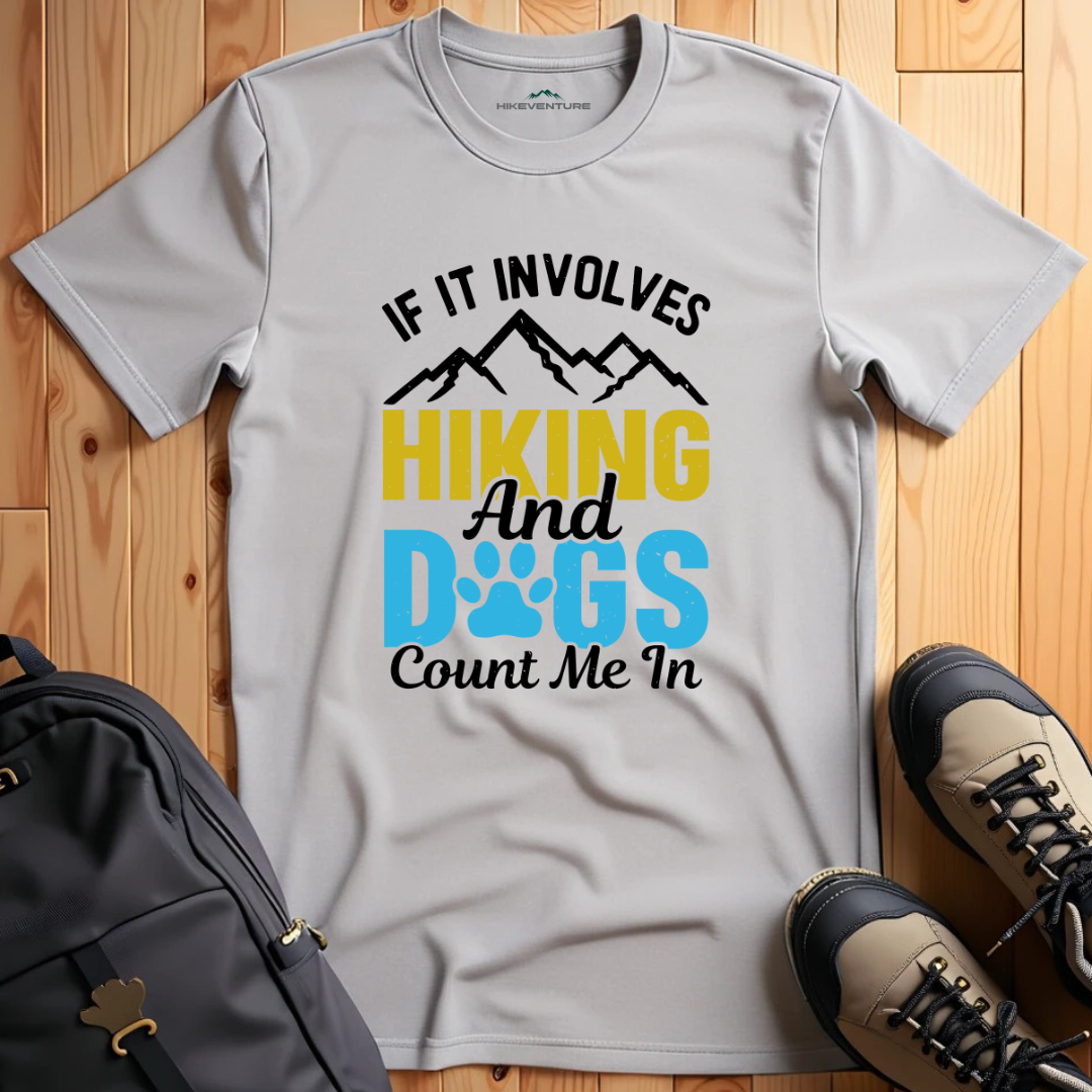 Hiking and Dogs, Count Me In T-Shirt