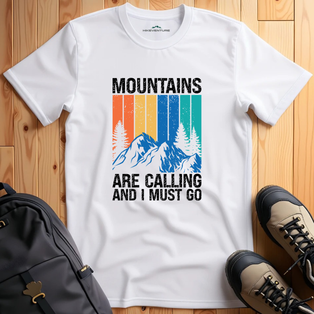 Mountains Are Calling and I Must Go T-Shirt
