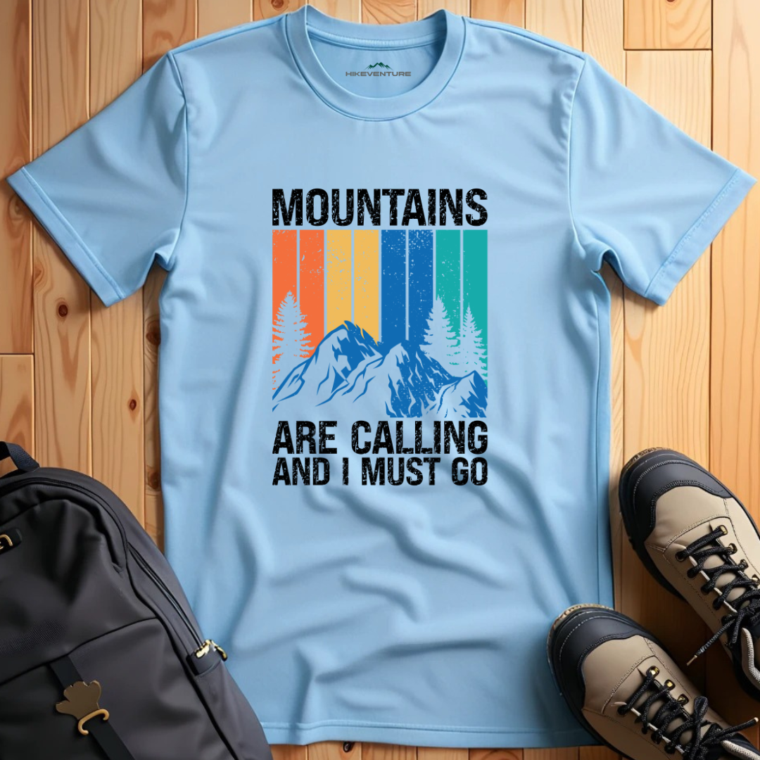 Mountains Are Calling and I Must Go T-Shirt