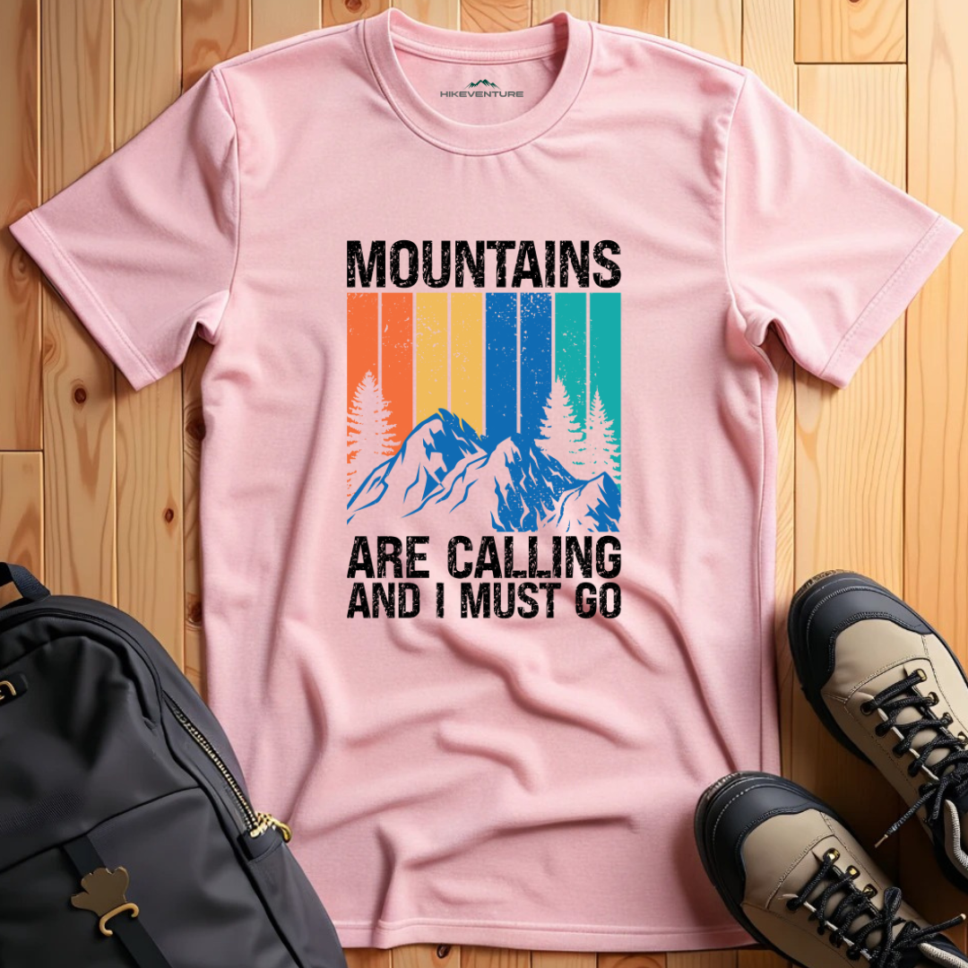 Mountains Are Calling and I Must Go T-Shirt