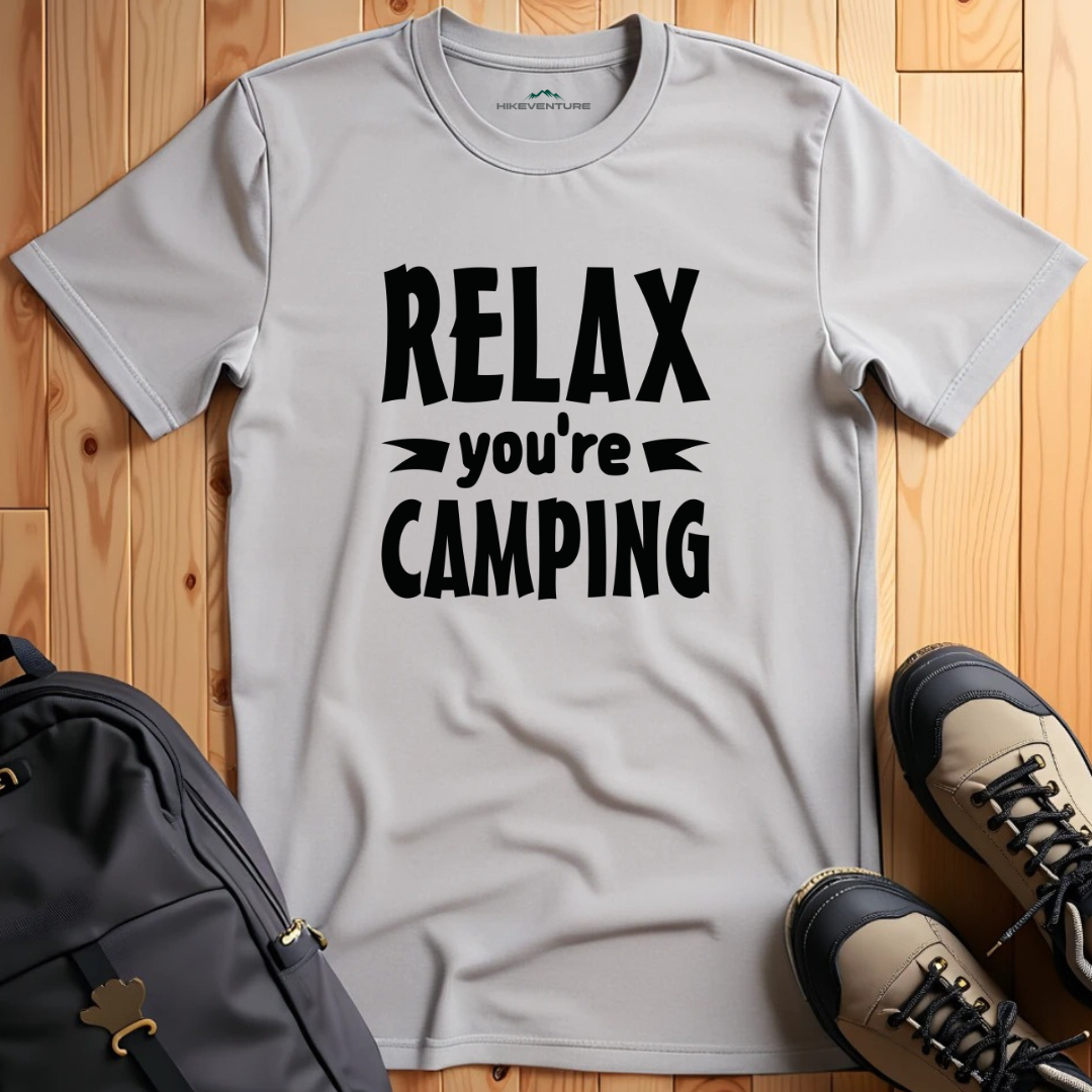 Relax You're Camping T-Shirt