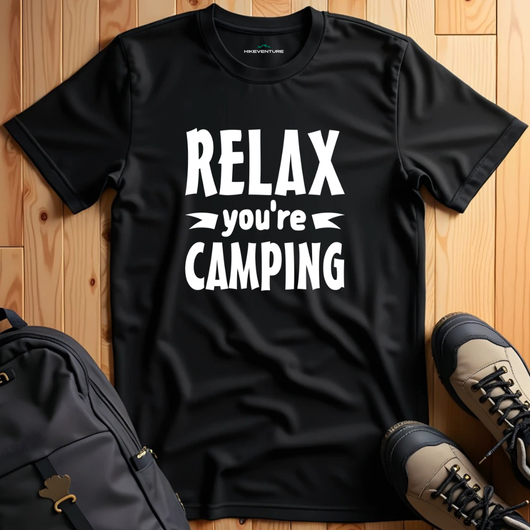 Relax You're Camping T-Shirt