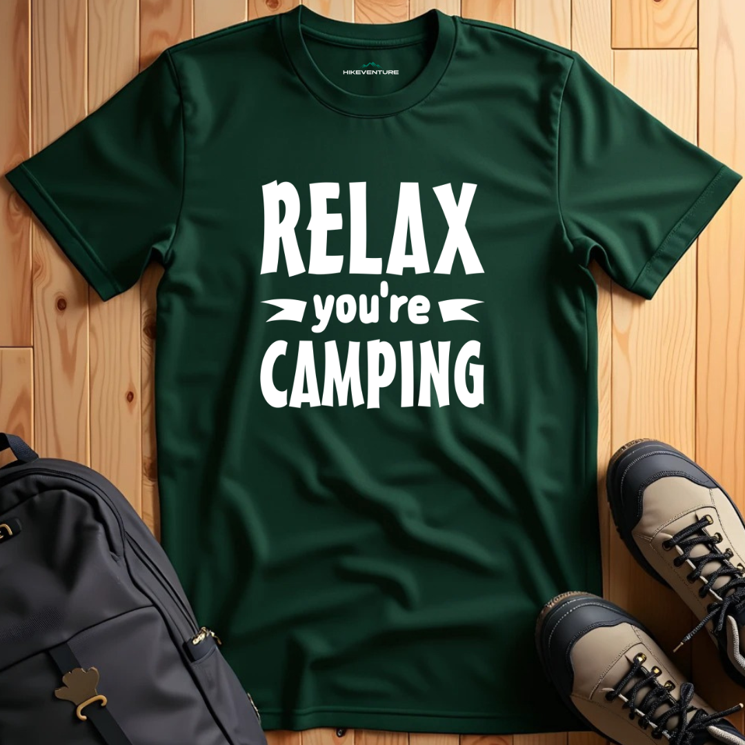 Relax You're Camping T-Shirt