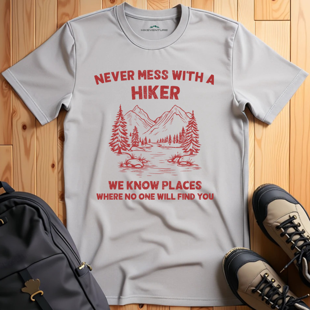Never Mess With a Hiker T-Shirt