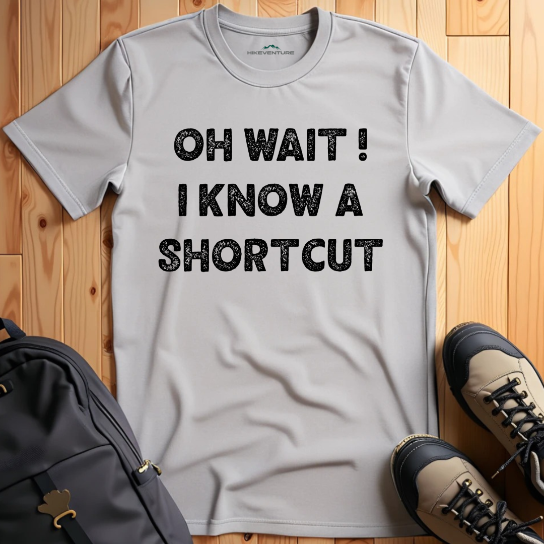 Oh Wait ! I Know a Shortcut T-Shirt