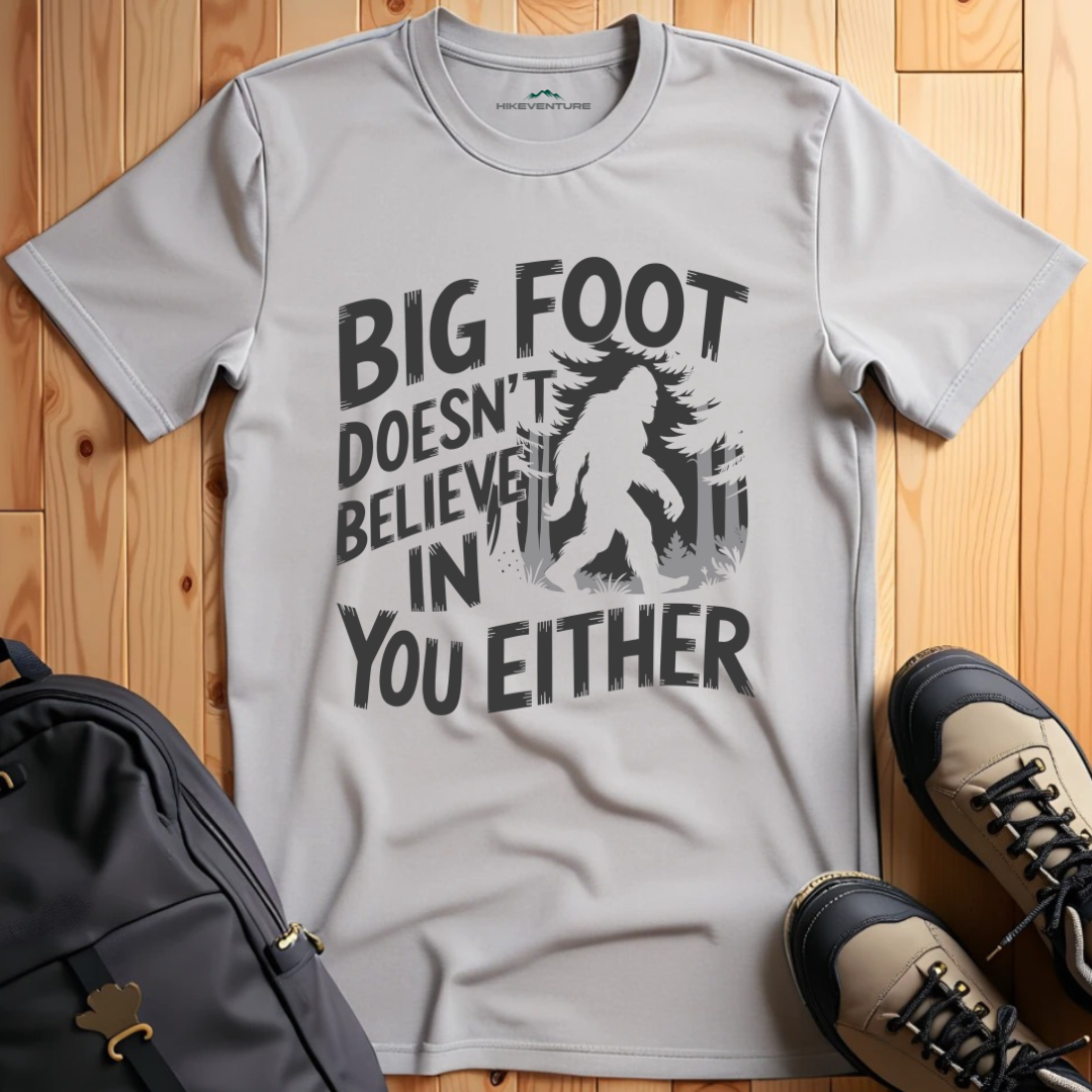 Bigfoot Doesn't Believe in You Either T-Shirt