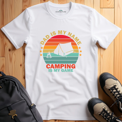 Dad is My Name- Camping is My Game T-Shirt