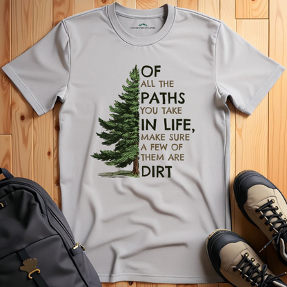 Of All the Paths You Take T-Shirt