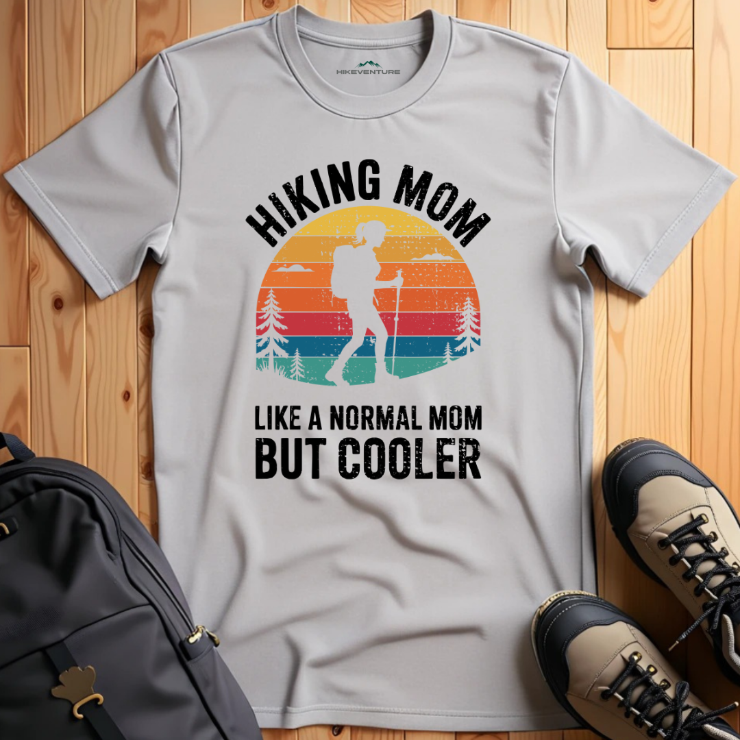 Hiking Mom- Like a Normal Mom but Cooler T-Shirt