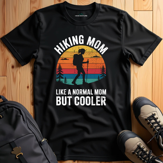 Hiking Mom- Like a Normal Mom but Cooler T-Shirt