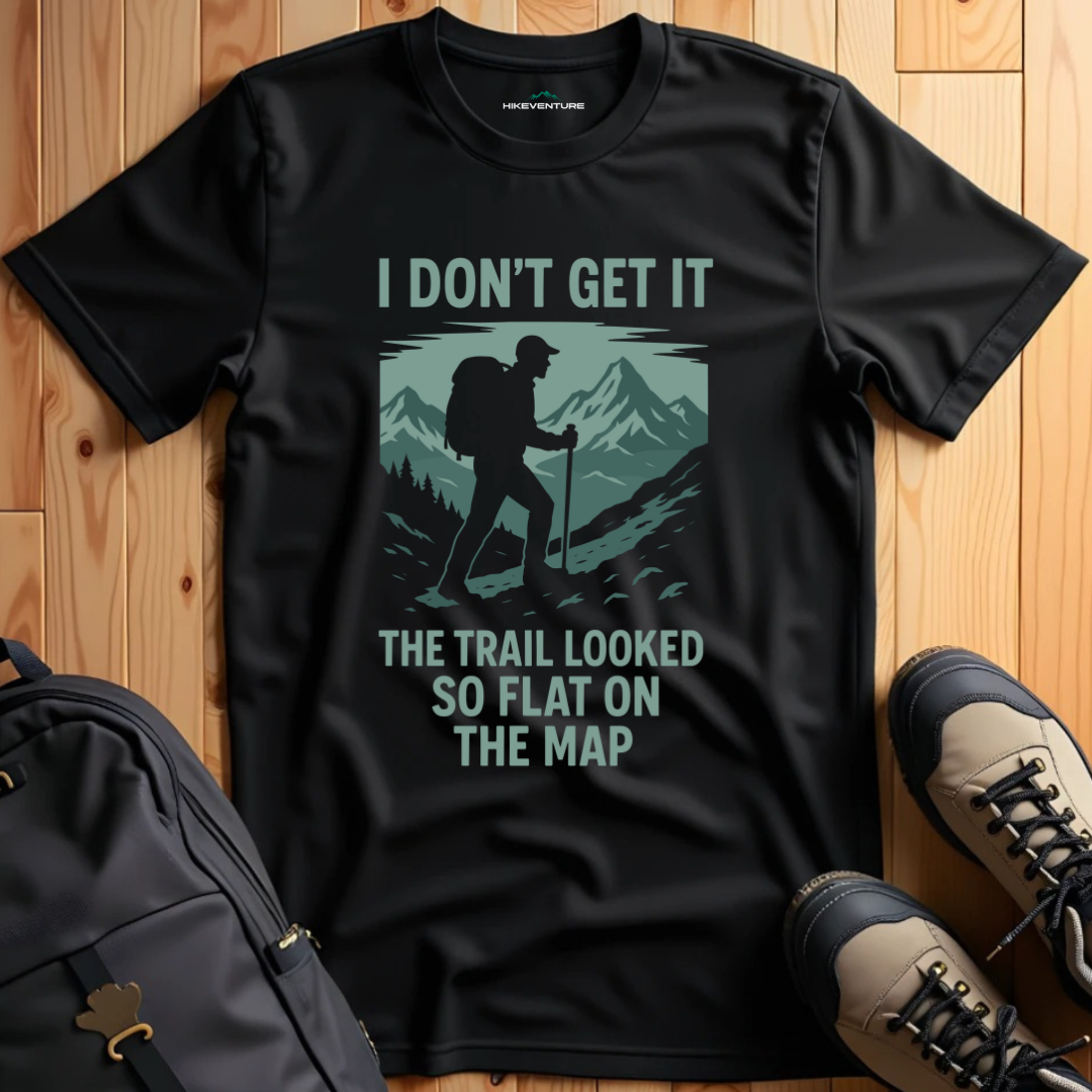 I Don't Get It, the Trail Looked So Flat on the Map T-Shirt