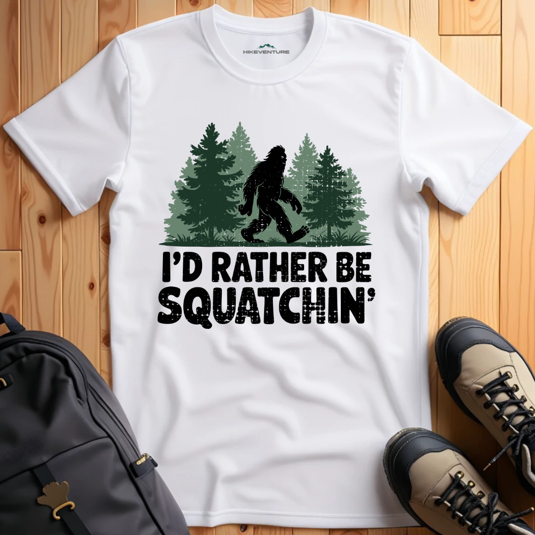 I'd Rather Be Squatchin' T-Shirt