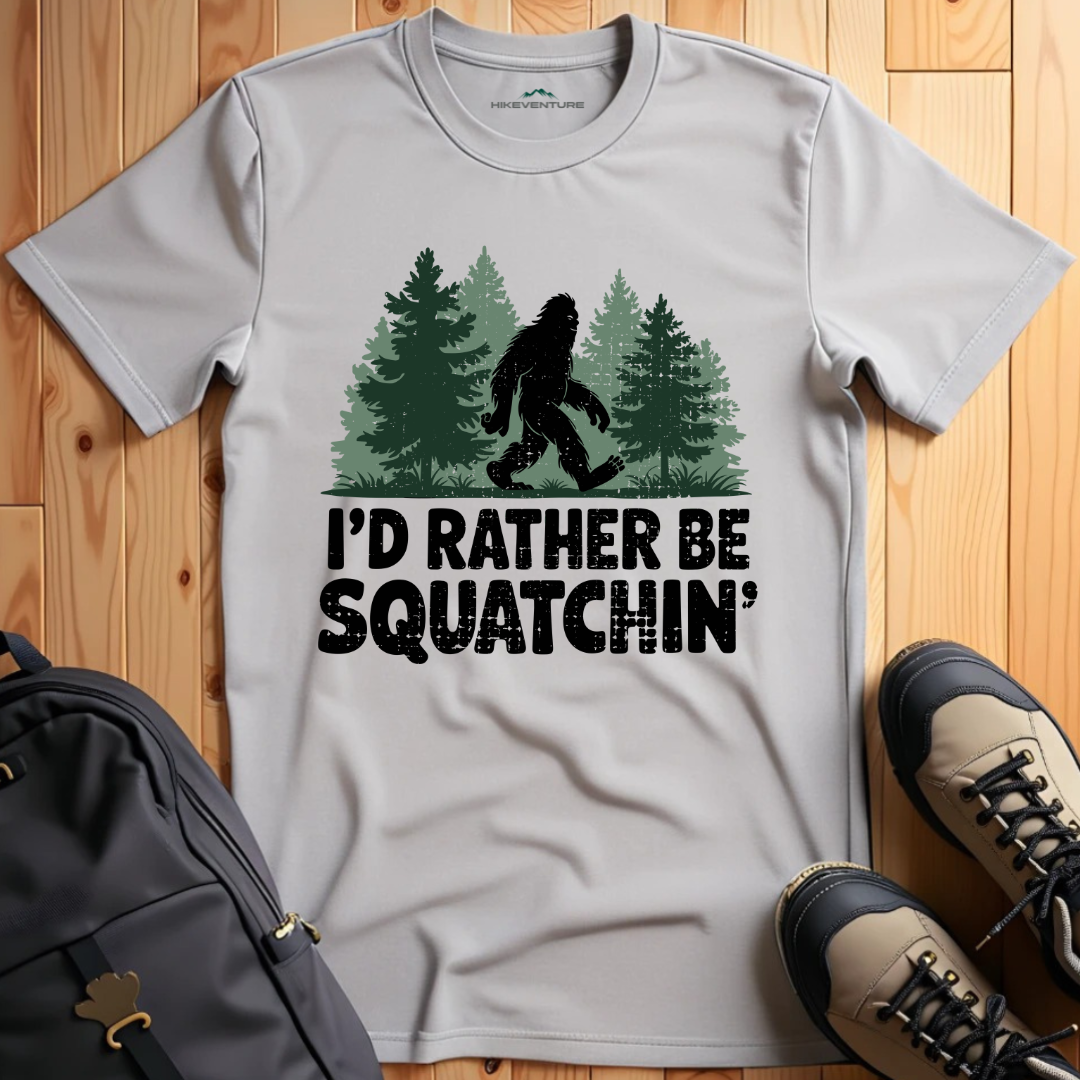I'd Rather Be Squatchin' T-Shirt