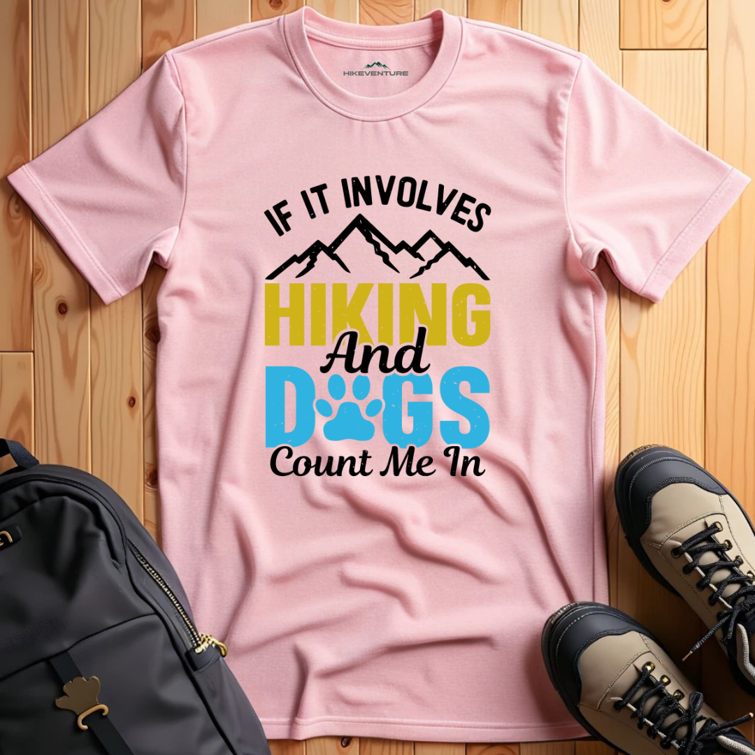 Hiking and Dogs, Count Me In T-Shirt
