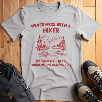 Never Mess With a Hiker T-Shirt